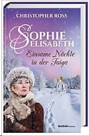 [Sophie Elisabeth 03] • Einsame Nächte in der Taiga